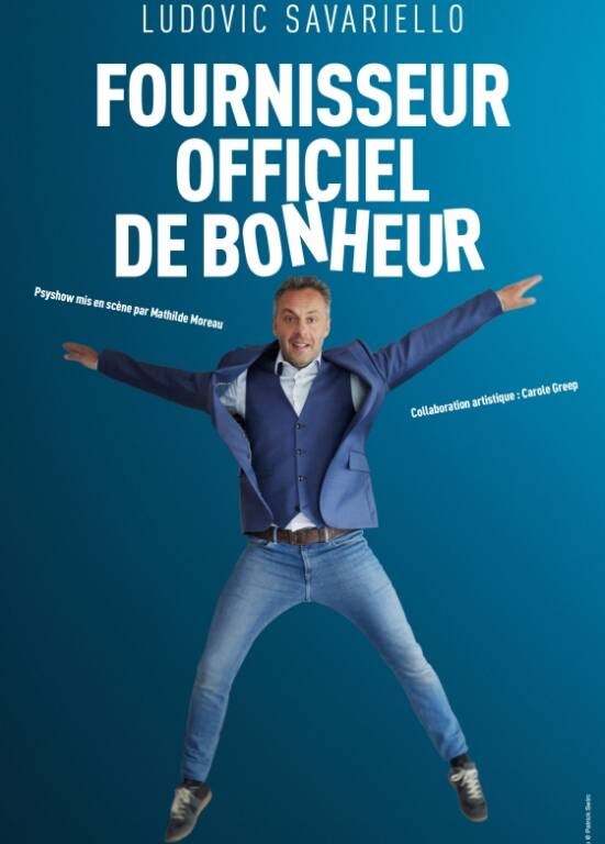Spectacle Ludovic Savariello Fournisseur officiel de bonheur Agenda