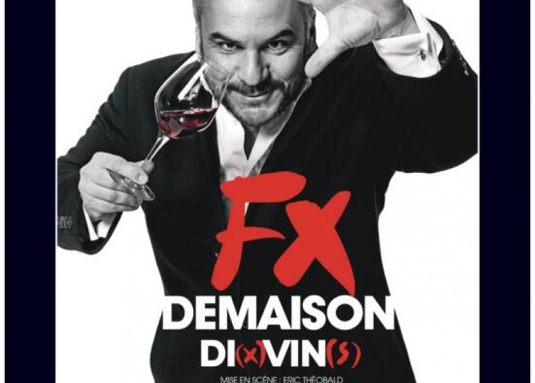 Spectacle : FX Demaison Di(x) Vin(s) Spectacle : FX Demaison Di(x) Vin(s)