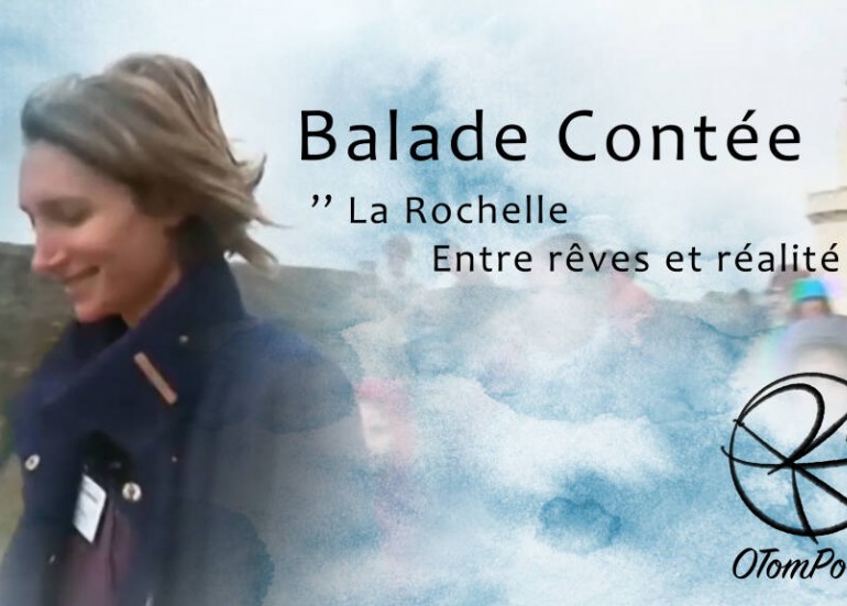 Visite - Balade contée - La Rochelle entre rêves et réalité - Compagnie O Tom Po Tom