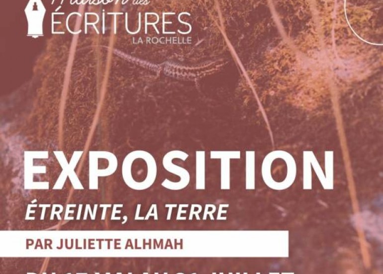 Exposition - Etreinte, la Terre - Juliette Alhmah_La Rochelle