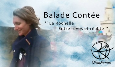 Visite - Balade contée - La Rochelle entre rêves et réalité - Compagnie O Tom Po Tom