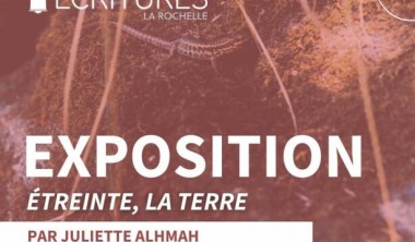 Exposition - Etreinte, la Terre - Juliette Alhmah_La Rochelle